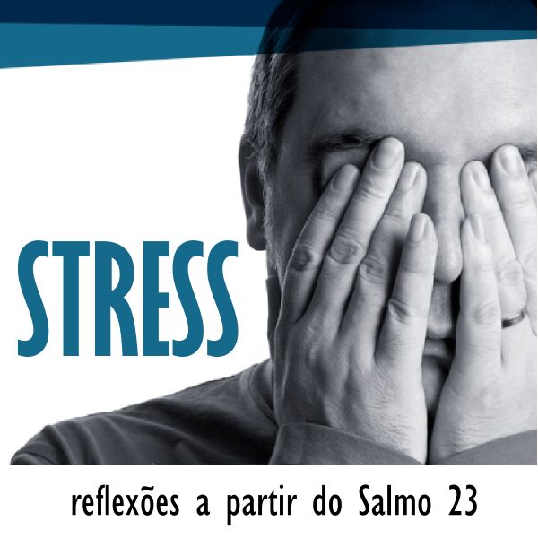 Stress - reflexões a partir do Salmo 23