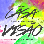 Nossa casa é nova, mas nossa visão continua a mesma