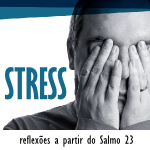 Stress - Reflexões a partir do Salmo 23