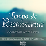 Tempo de reconstruir